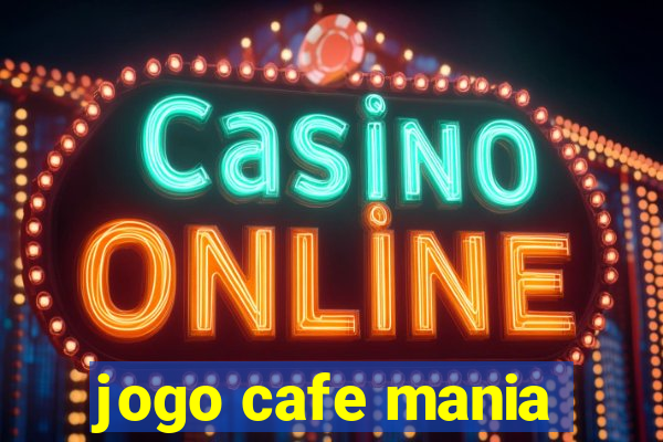 jogo cafe mania